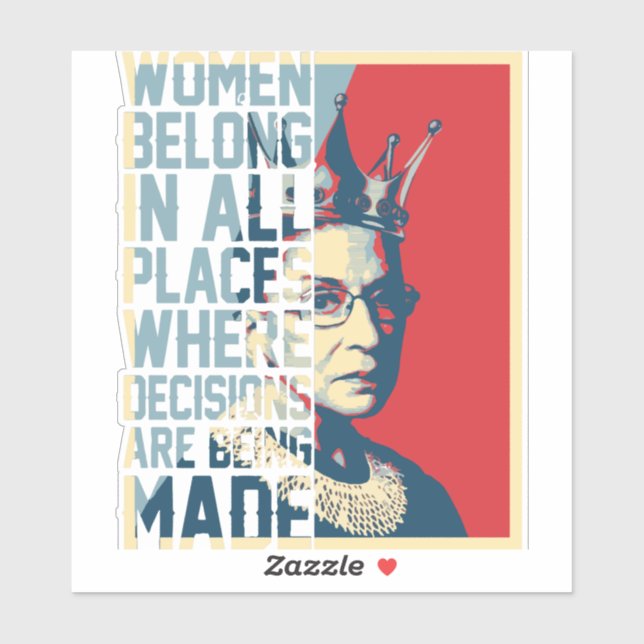 RBG Women Belong in All Places Decisions are made Sticker (Sheet)