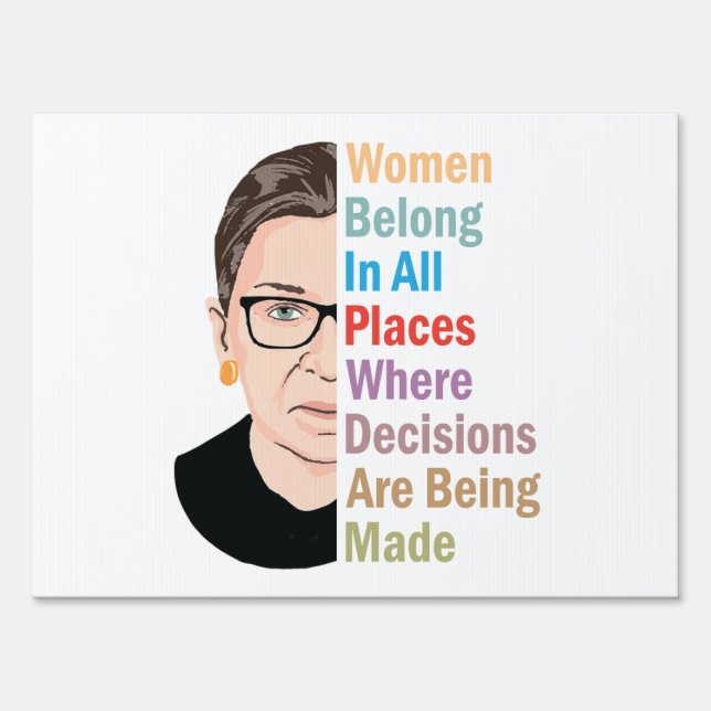 RBG - Women Belong In All Places Where Decisions Sign (Front)