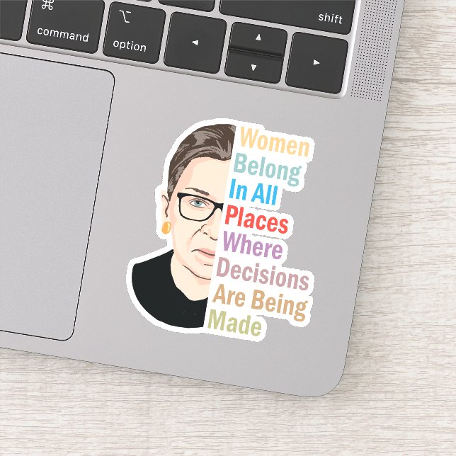 RBG - Women Belong In All Places Where Decisions Sticker (Detail)