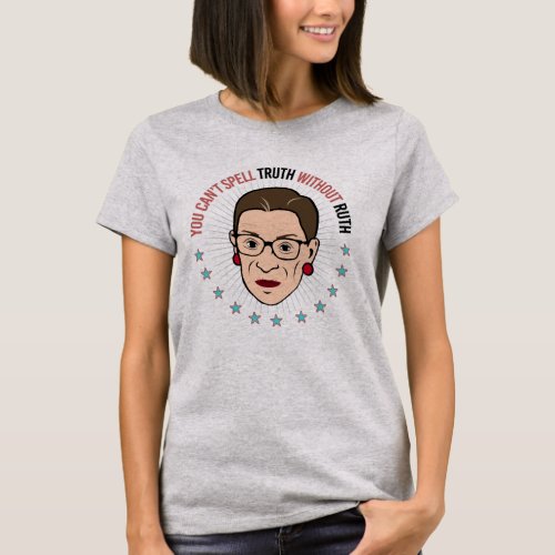 RBG _ You cant spell Truth without Ruth _ _  T_Shirt