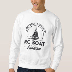RC Boat Addiction Remote Model Radio RC Boats Sweatshirt