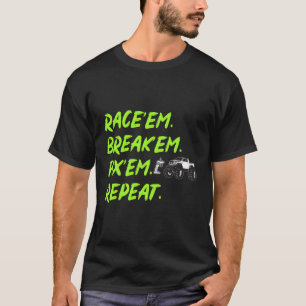 Rc Cars Race'Em Break'Em Fix'Em Radio Controlled C T-Shirt