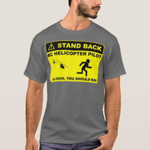 RC Helicopter Pilot Stand Back  T-Shirt