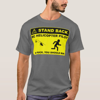 RC Helicopter Pilot Stand Back T-Shirt