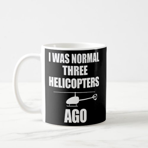 Rc Model Helicopters Normal Ago Pilot Saying Quote Coffee Mug