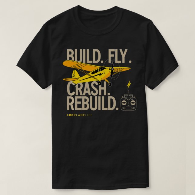 RC Plane Gifts Build Fly Crash Rebuild Yellow Airp T-Shirt (Design Front)