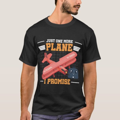 Rc Plane Just One More Plane I Promise Rc Airplane T_Shirt