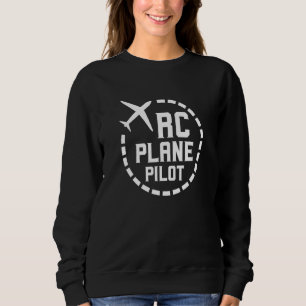 Rc Plane Pilot Remote Controlled Flying Radio Cont Sweatshirt