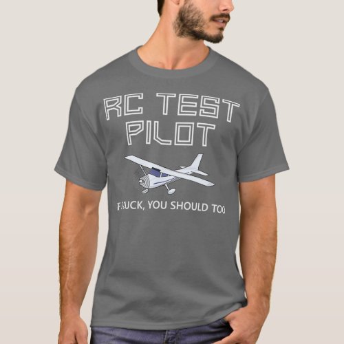 RC Plane Test Pilot If I Duck You Should Too  T_Shirt