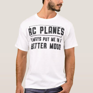 Rc Planes Better Mood Airplane Aircraft Rc T-Shirt