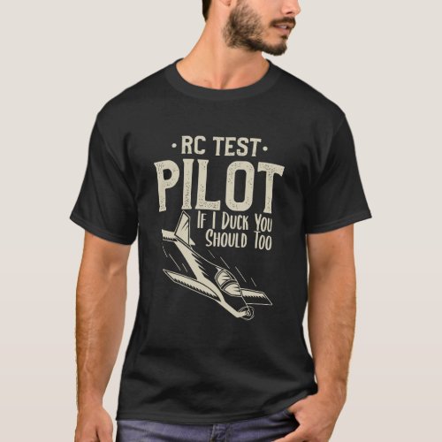 Rc Test Pilot If I Duck You Should Too Drone Pilot T_Shirt