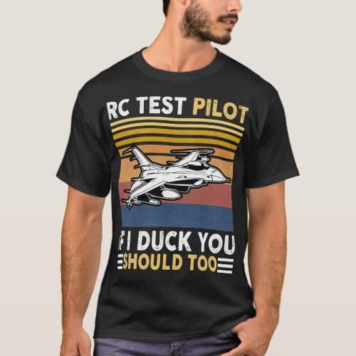 RC Test Pilot If I Duck You Should Too Funny passi T_Shirt