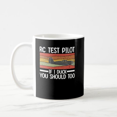 RC Test Pilot if I Duck You Should Too  RC Airplan Coffee Mug