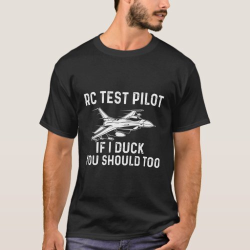 Rc Test Pilot If I Duck You Should Too Rc Airplane T_Shirt