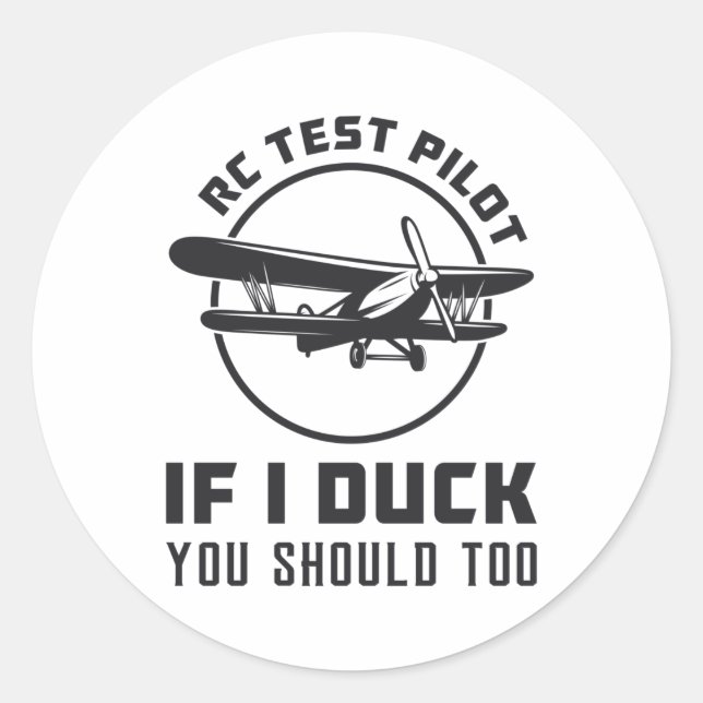 RC Test Pilot If I Duck You Should Too RC Plane Classic Round Sticker (Front)