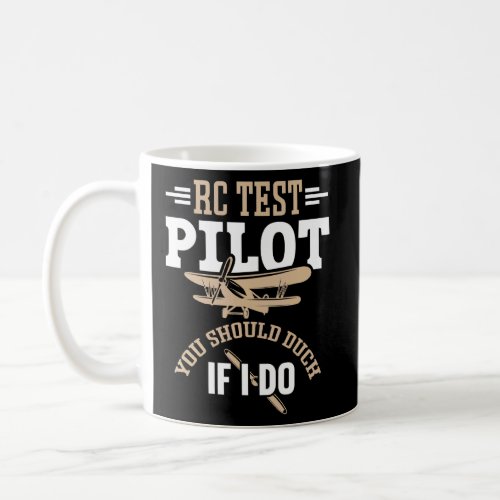 Rc Test Pilot You Should Duck If I Do Rc Plane Rc  Coffee Mug