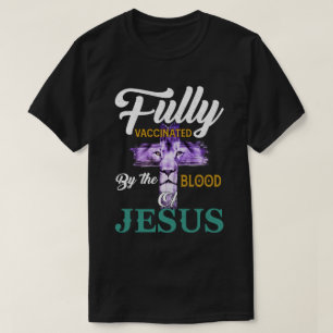 RD Fully Vaccinated By The Blood Of Jesus Lion God T-Shirt