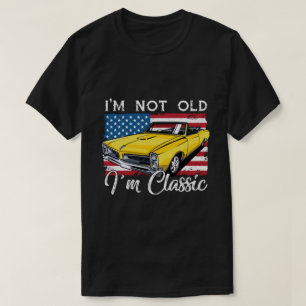 RD I’m Not Old I’m Classic Flag Funny Car T-Shirt