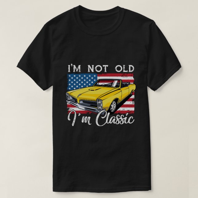 RD I’m Not Old I’m Classic Flag Funny Car T-Shirt (Design Front)