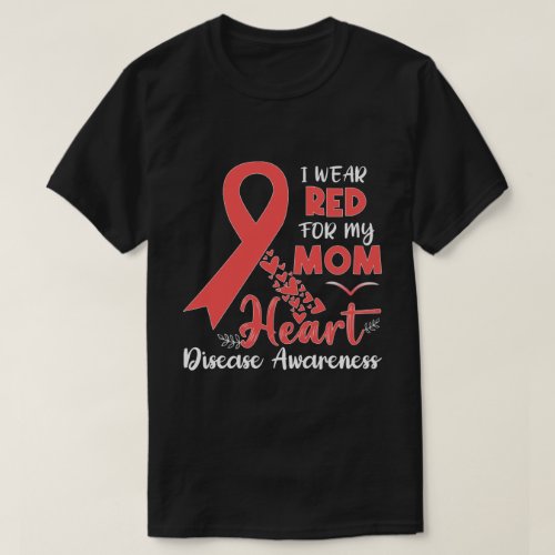 RD I Wear Red For My Mom Heart Disease Awareness T_Shirt
