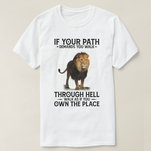 RD Lion If Your Path Demands You Walk Through Hell T-Shirt (Design Front)
