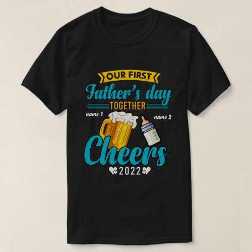 RD Personalized Our First Fathers Day Fathers Day T_Shirt