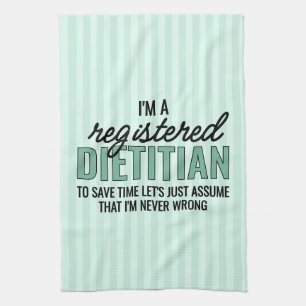 RD Registered Dietitian Never Wrong Funny Kitchen Towel