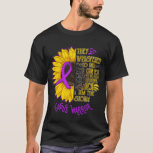 RD They Whispered to Her Lupus Warrior Lupus T-Shirt
