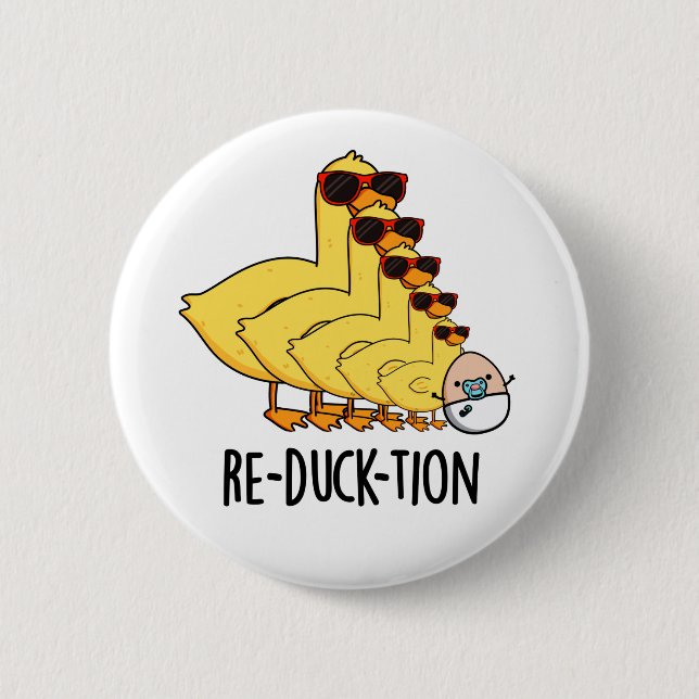 Re-duck-tion Funny Animal Duck Pun Button (Front)