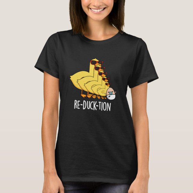 Re-duck-tion Funny Animal Duck Pun Dark BG T-Shirt (Front)