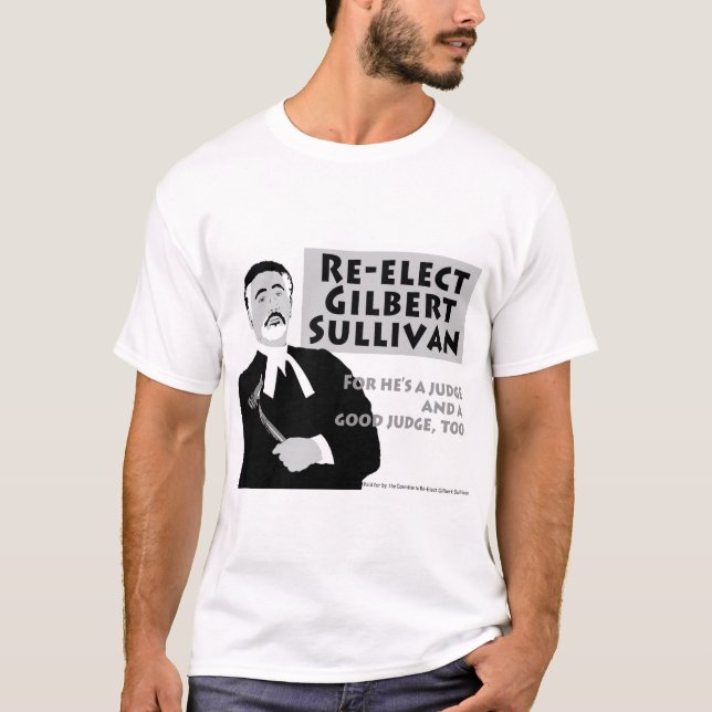 Re-Elect Gilbert Sullivan T-Shirt (Front)