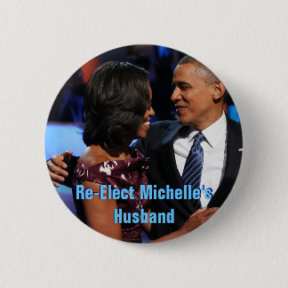 Re-Elect Michelle's Husband Button