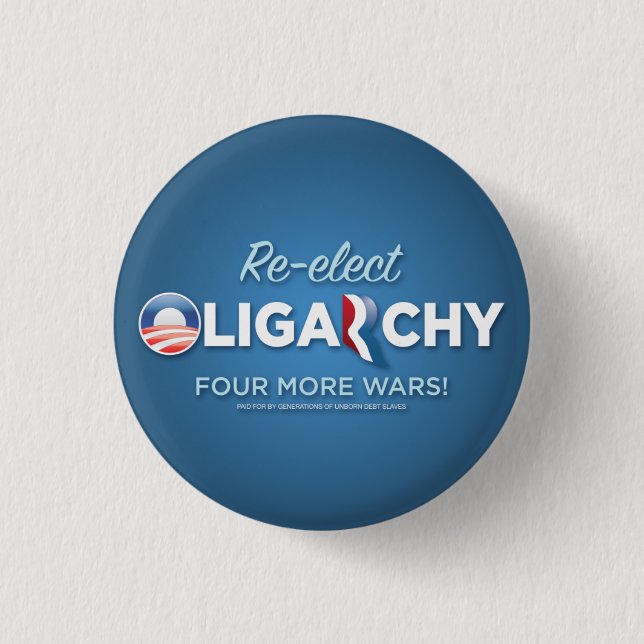 Re-elect Oligarchy 2012 Button (Front)