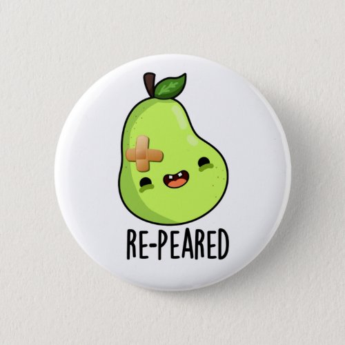Re_peared Funny Fruit Pear Pun Button