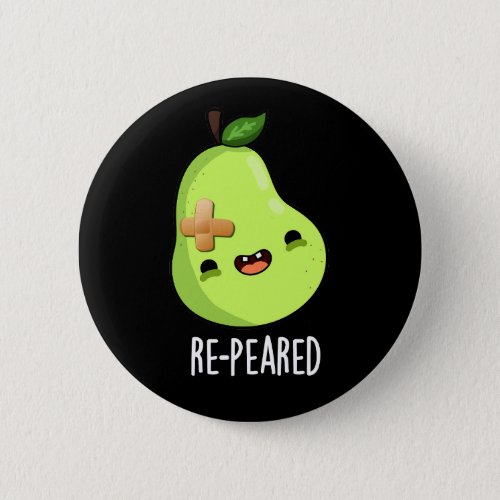 Re_peared Funny Fruit Pear Pun Dark BG Button