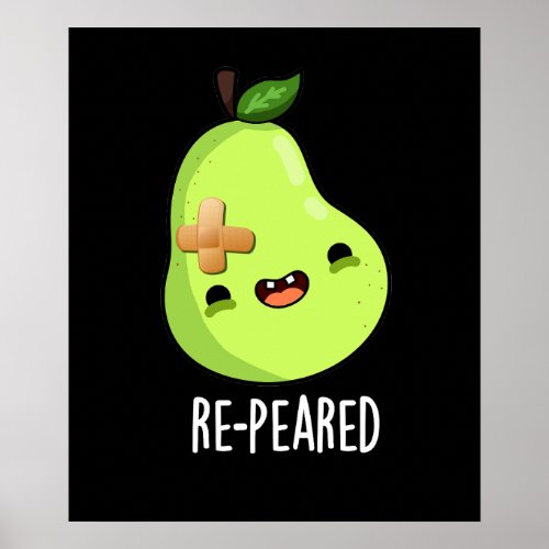 Re_peared Funny Fruit Pear Pun Dark BG Poster