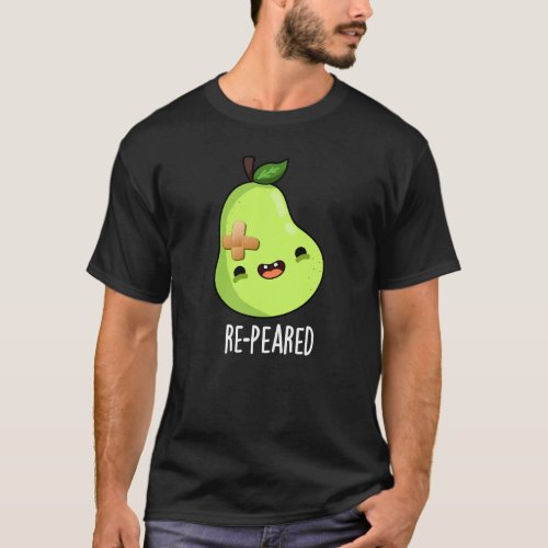 Re_peared Funny Fruit Pear Pun Dark BG T_Shirt