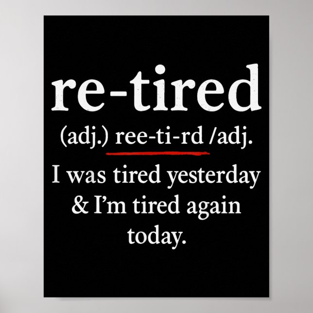 Re-tired, I Was Tired Yesterday &amp; I’m Tired Ag Poster (Front)