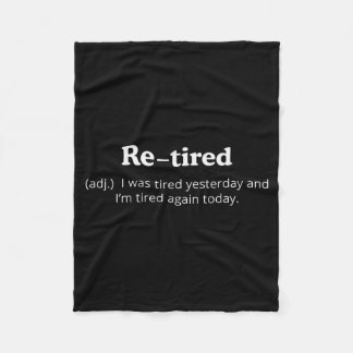 Re-tired I Was Tired Yesterday And Im Tired Again Fleece Blanket