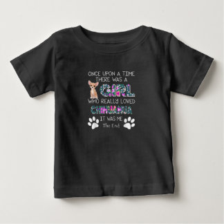 Re Was A Girl Who Really Loved Chihuahua Baby T-Shirt