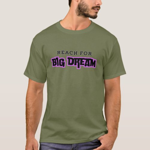 Reach For Big Dream T_Shirt