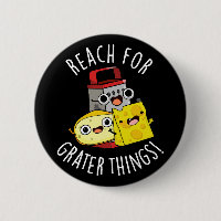 Reach For Grater Things Funny Cheese Pun Dark BG