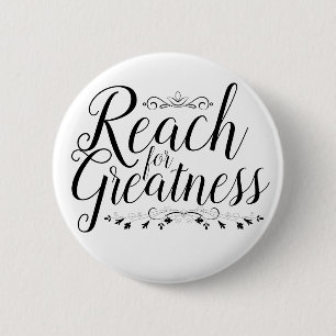 Reach for Greatness Calligraphy Button