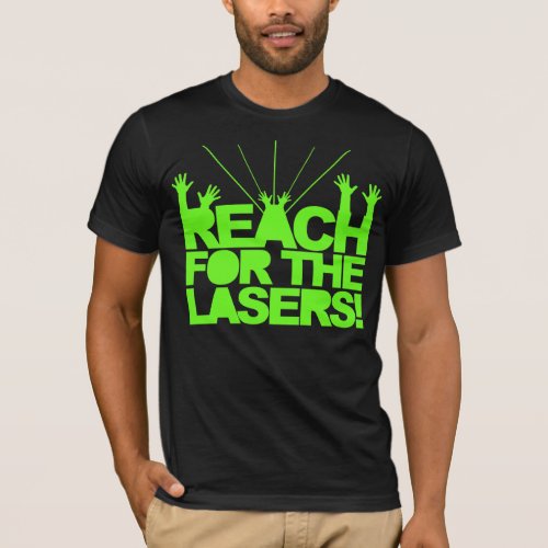 Reach For The Lasers T_Shirt
