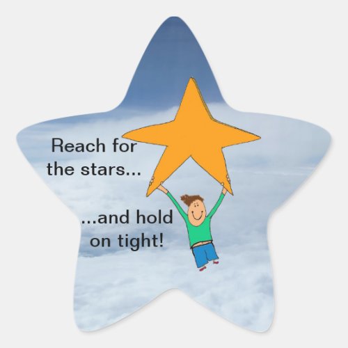 Reach for the Stars and hold on tight Star Sticker