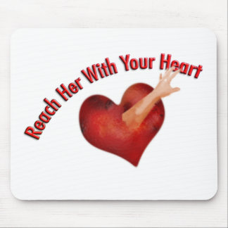 Reach Her With Your Heart Mouse Pad
