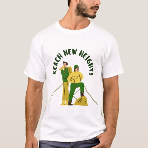 Reach New heights  T_Shirt