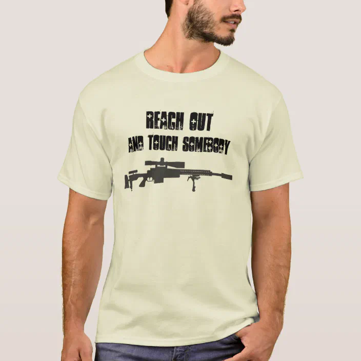Reach Out And Touch Somebody Sniper Shirt Zazzle Com