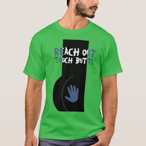 Reach out Touch butts T_Shirt