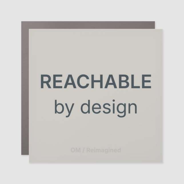 REACHABLE BY DESIGN whiteboard magnet (Front)